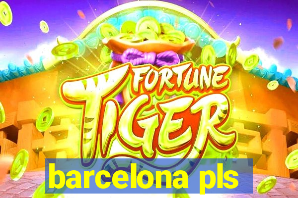 barcelona pls